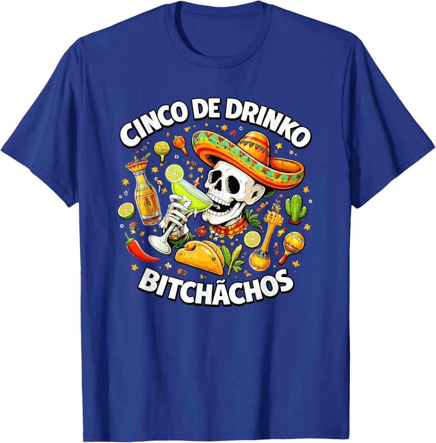 Cinco De Drinko Bitchachos Drinking Skull T-Shirt - T-Shirt | Royal