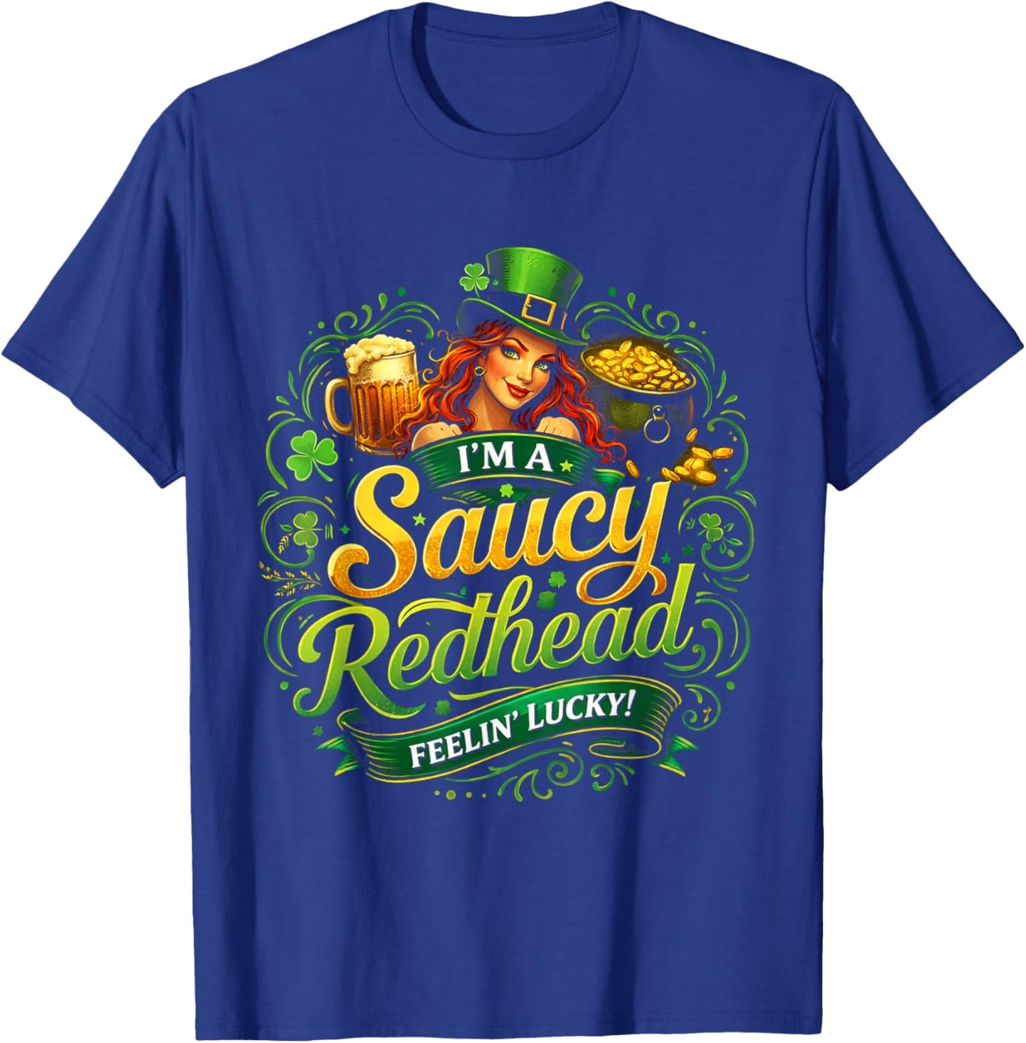 Funny St. Patrick's Day on The Redhead I'm The Redhead Quote T-Shirt - T-Shirt | Royal