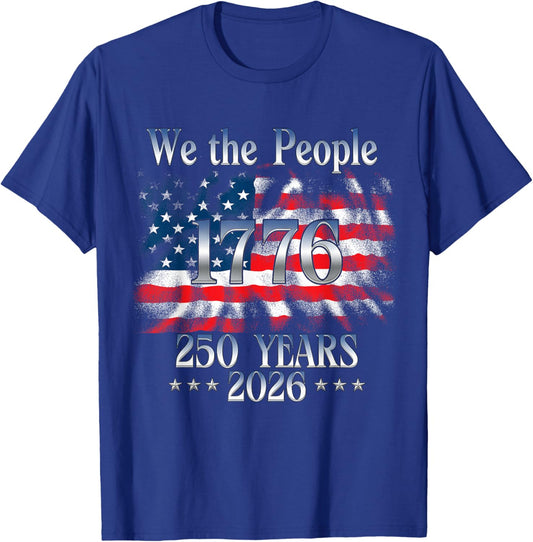 250 Years 1776-2026 250th Birthday USA Flag We The People T-Shirt - T-Shirt | Royal