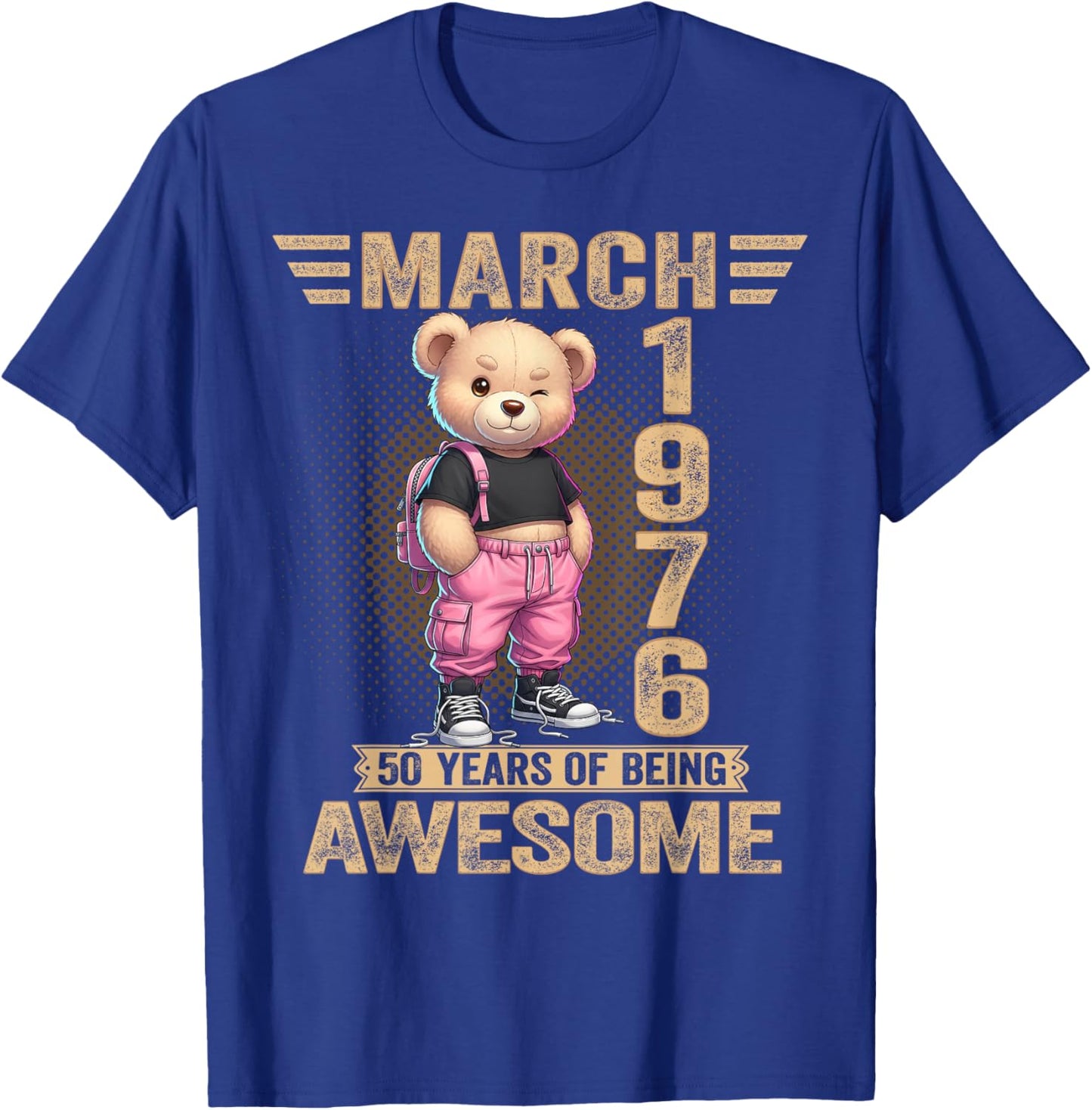 March 1976 50th Birthday 50 Year Teddy Bear Being Awesome T-Shirt - T-Shirt | Royal