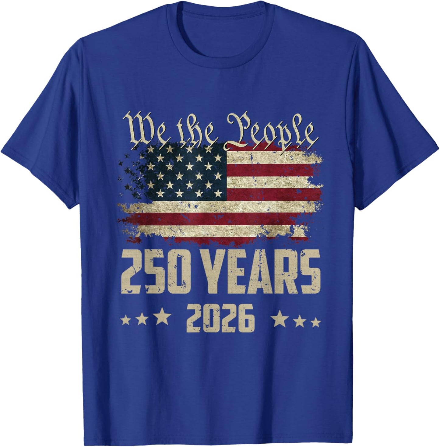 We The People 250 Years 2026 Patriotic American Flag 250th T-Shirt - T-Shirt | Royal