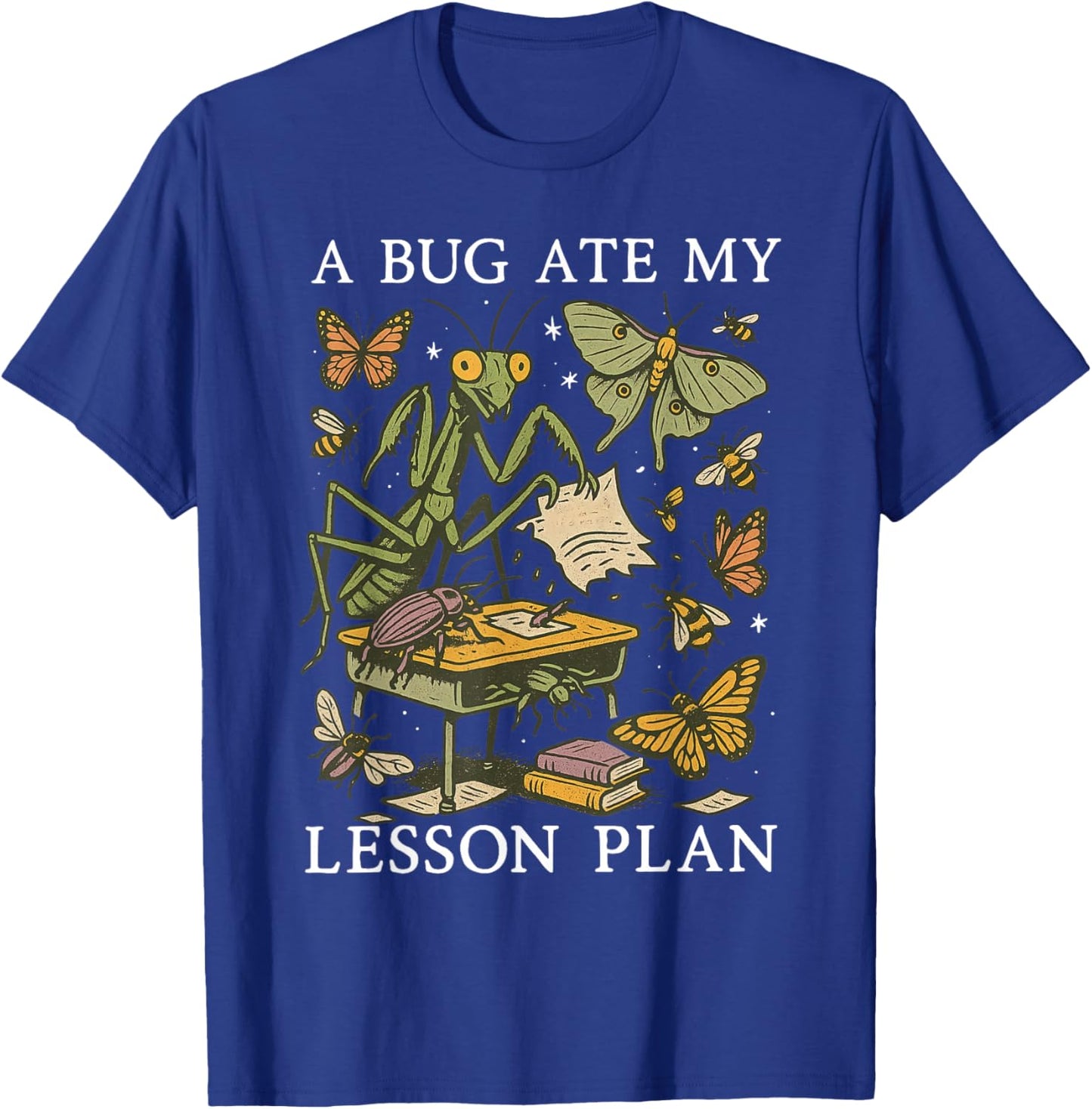 A Bug Ate My Lesson Plan Insect Entomology Science Teacher T-Shirt - T-Shirt | Royal