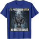 I'll Protect You Kitten No Matter What Alpha Wolf Werewolf T-Shirt - T-Shirt | Royal