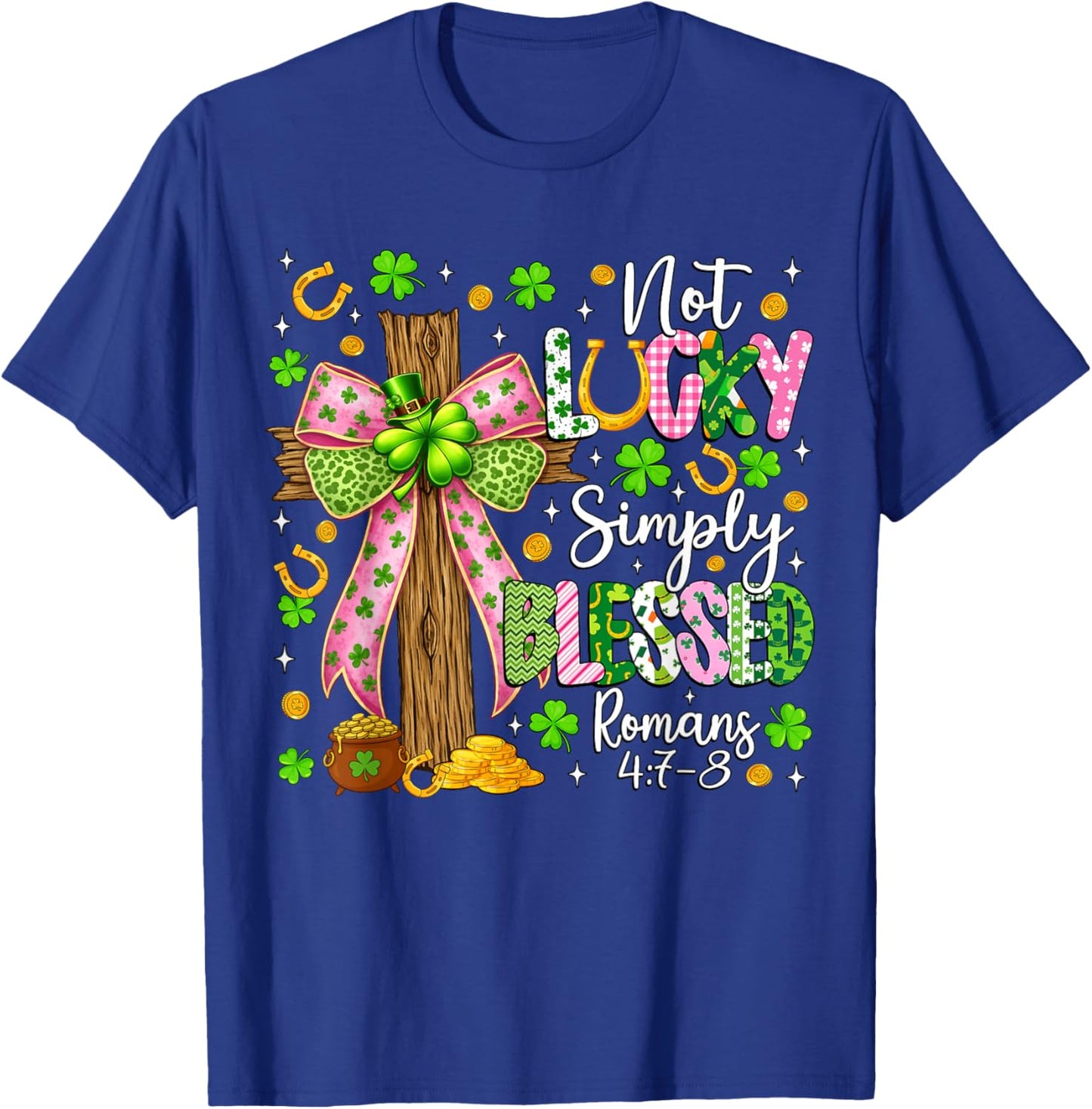 Not Lucky Simply Blessed Christian Shamrock St Patricks Day T-Shirt - T-Shirt | Royal