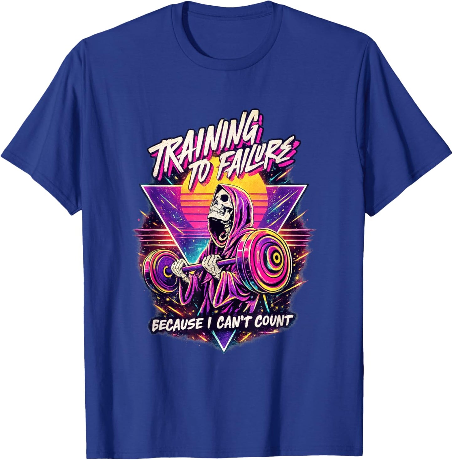 Training to Failure Can't Count Workout Sayings Bodybuilding T-Shirt - T-Shirt | Royal