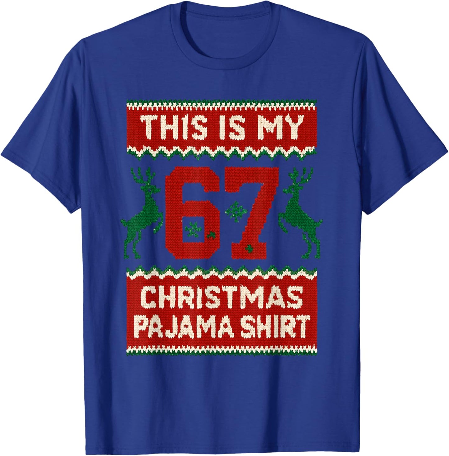 This is My 67 Christmas Pajama Shirt Funny 6 7 Meme Xmas T-Shirt - T-Shirt | Royal