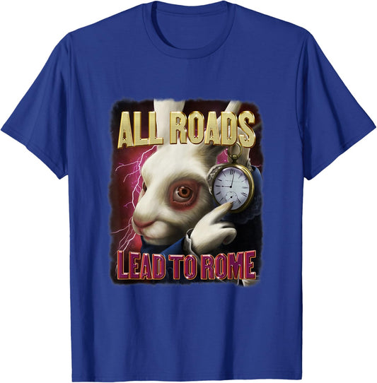 All Roads Lead to Rome Rabbit Meme Bootleg Style T-Shirt - T-Shirt | Royal