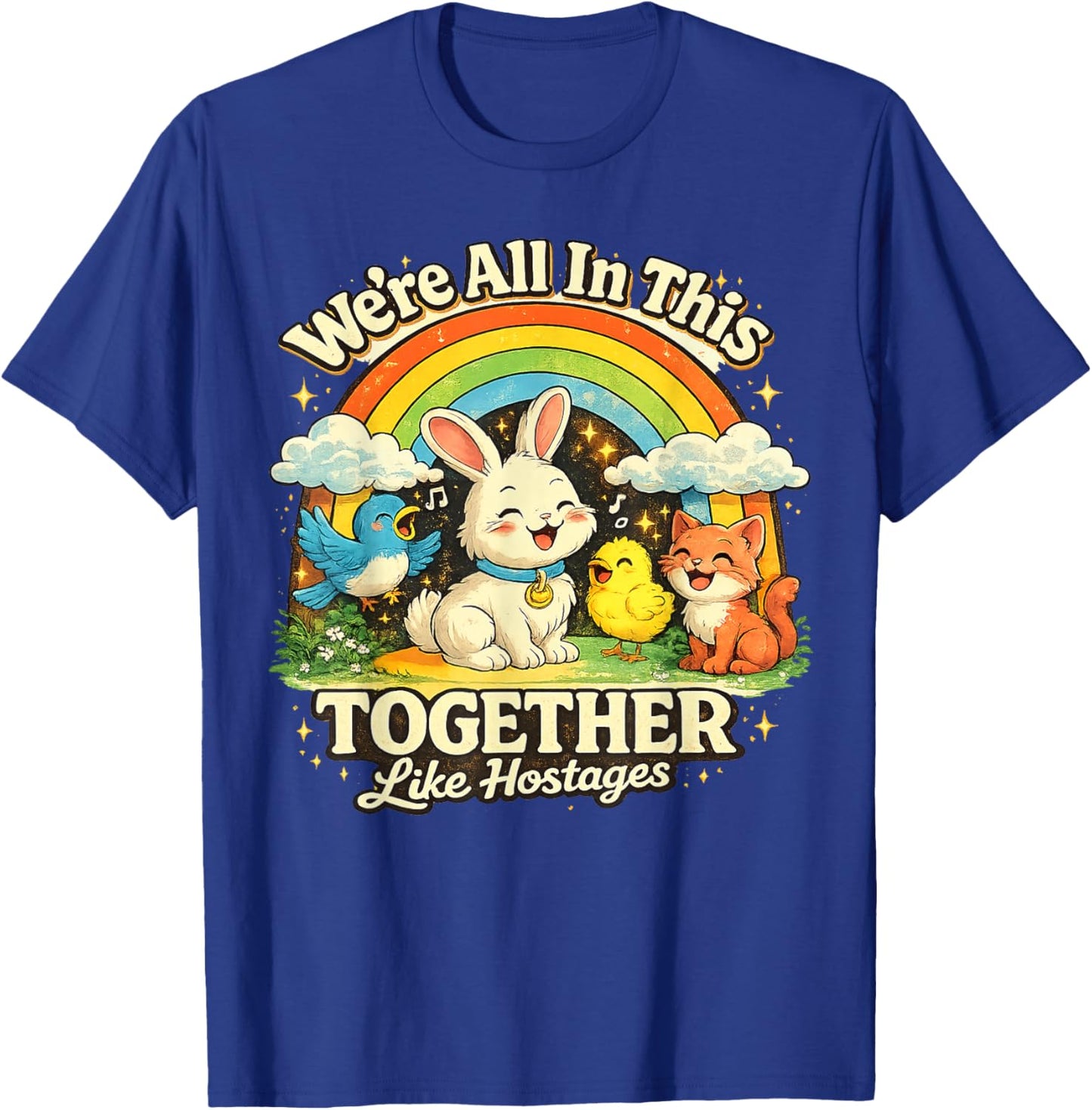 We're All in This Together Like Hostages Sarcastic Humor T-Shirt - T-Shirt | Royal