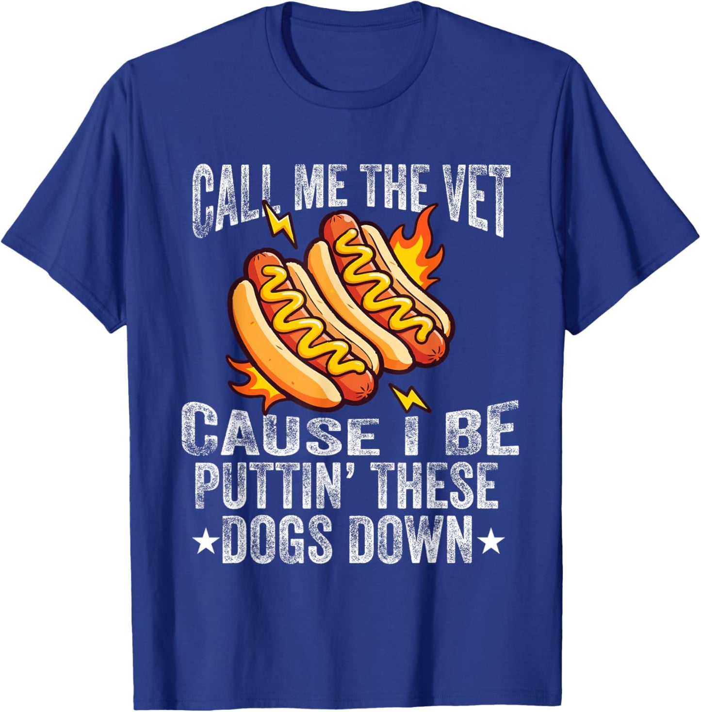 Call Me The Vet Cause I Be Puttin' These Dogs Down Hot Dog T-Shirt - T-Shirt | Royal