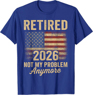 Retired 2026 not My Problem Anymore US Flag for Retirement T-Shirt - T-Shirt | Royal