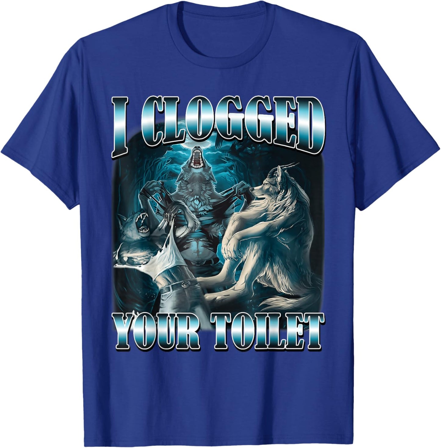 I Clogged Your Toilet Funny Alpha Wolf Meme Stupid Brainrot T-Shirt - T-Shirt | Royal