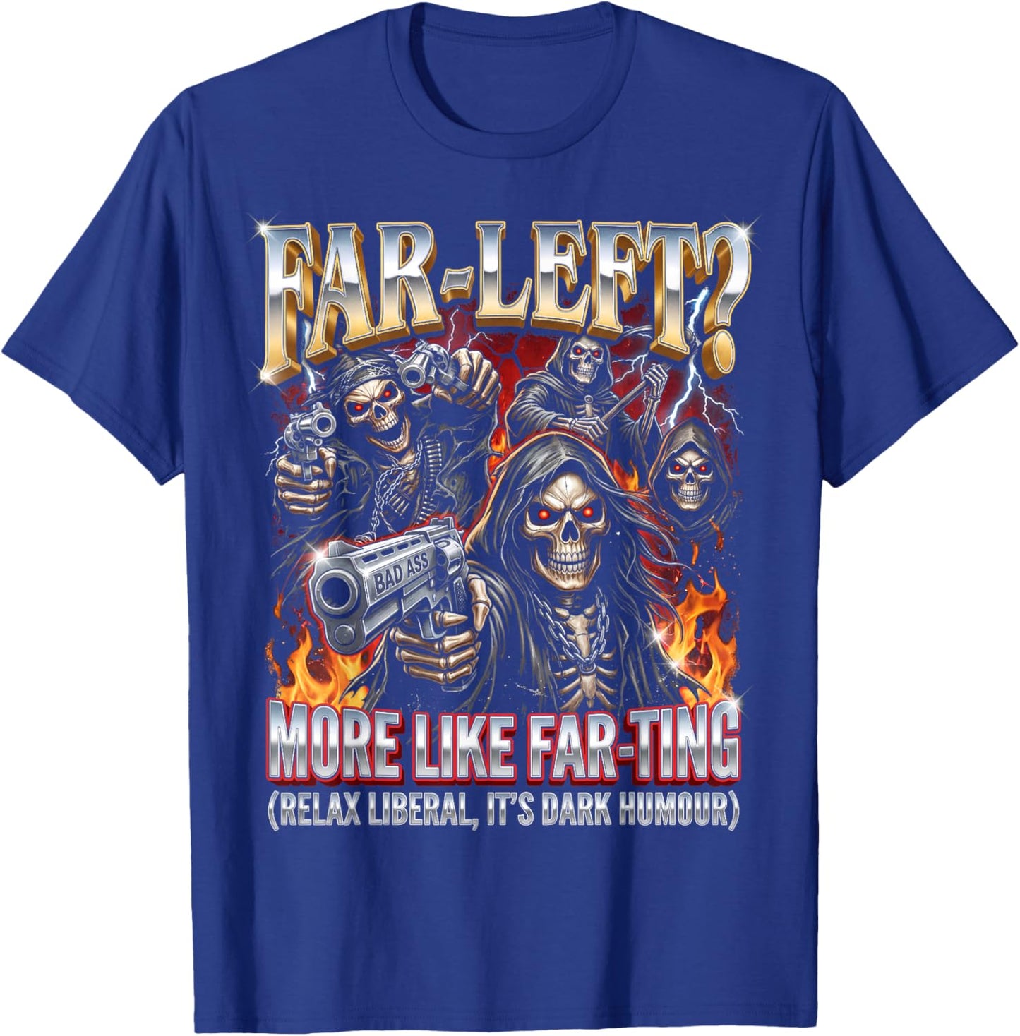 Funny Far-Left? More Like Far-ting Edgy Skeleton Dad Meme T-Shirt - T-Shirt | Royal