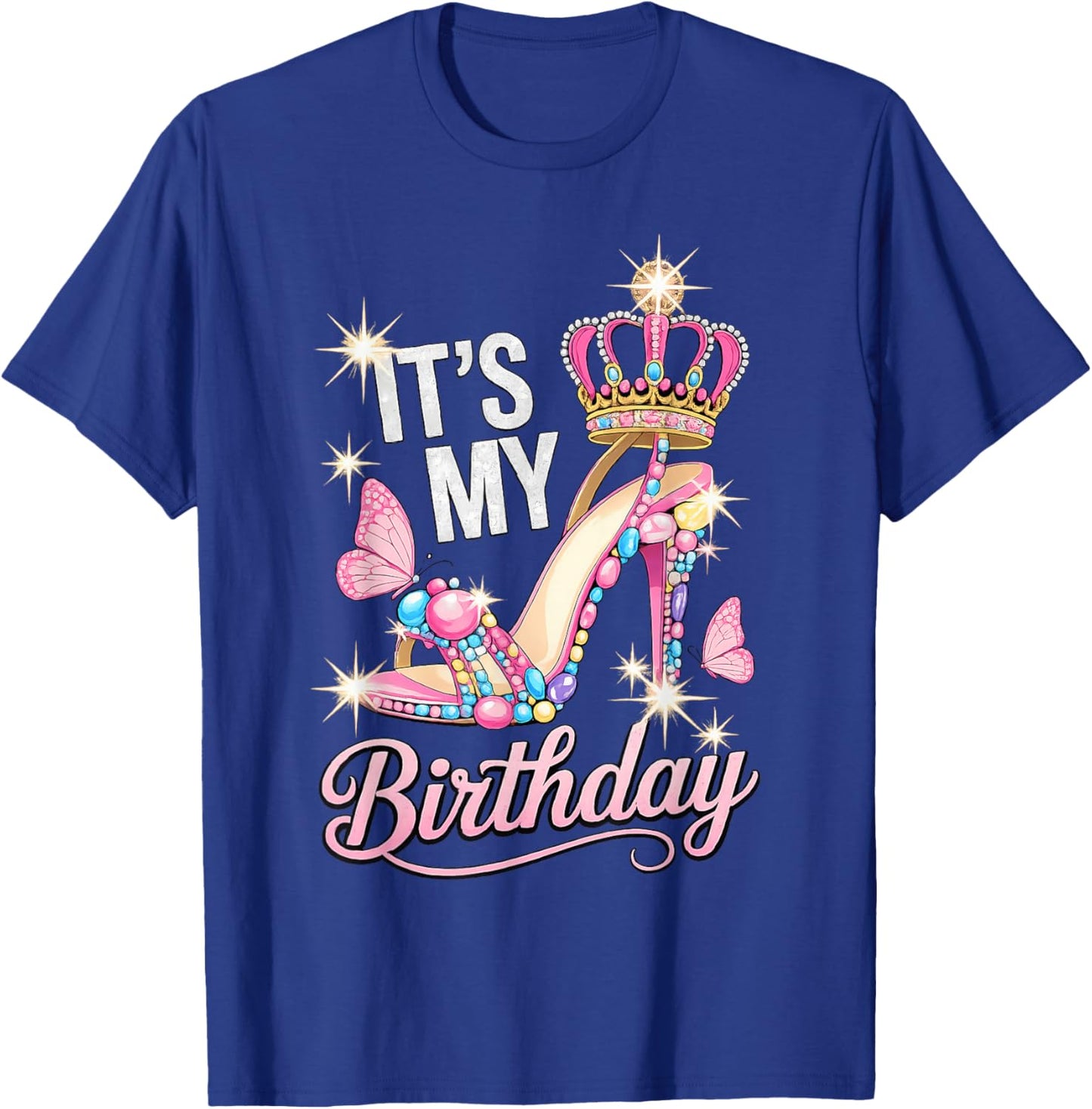 It's My Birthday High Heel Crown Butterflies Princess B-Day T-Shirt - T-Shirt | Royal