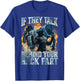 If They Talk Behind Your Back Fart Funny Unhinged Alpha Wolf T-Shirt - T-Shirt | Royal