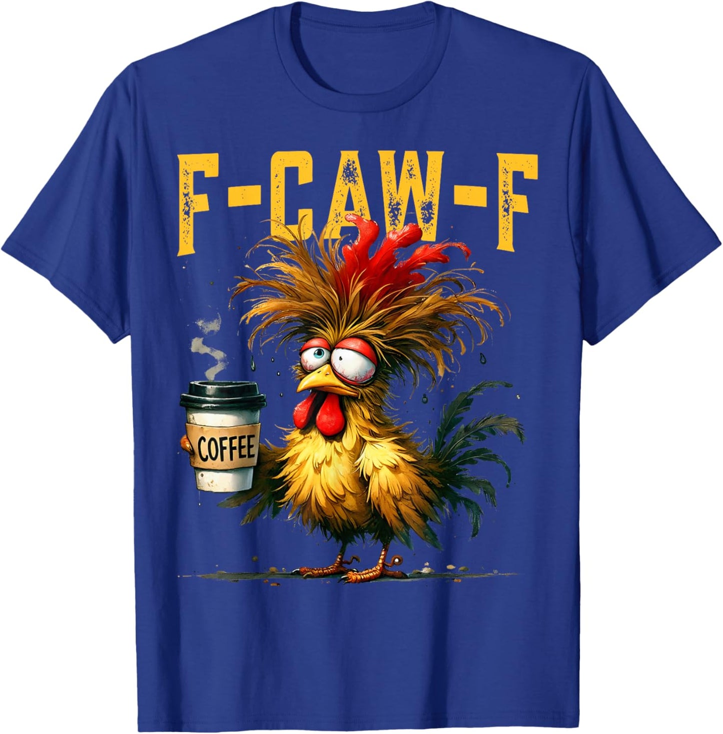 F-Caw-F Funny Gifts idea for Work Humor Rooster Coffee T-Shirt - T-Shirt | Royal