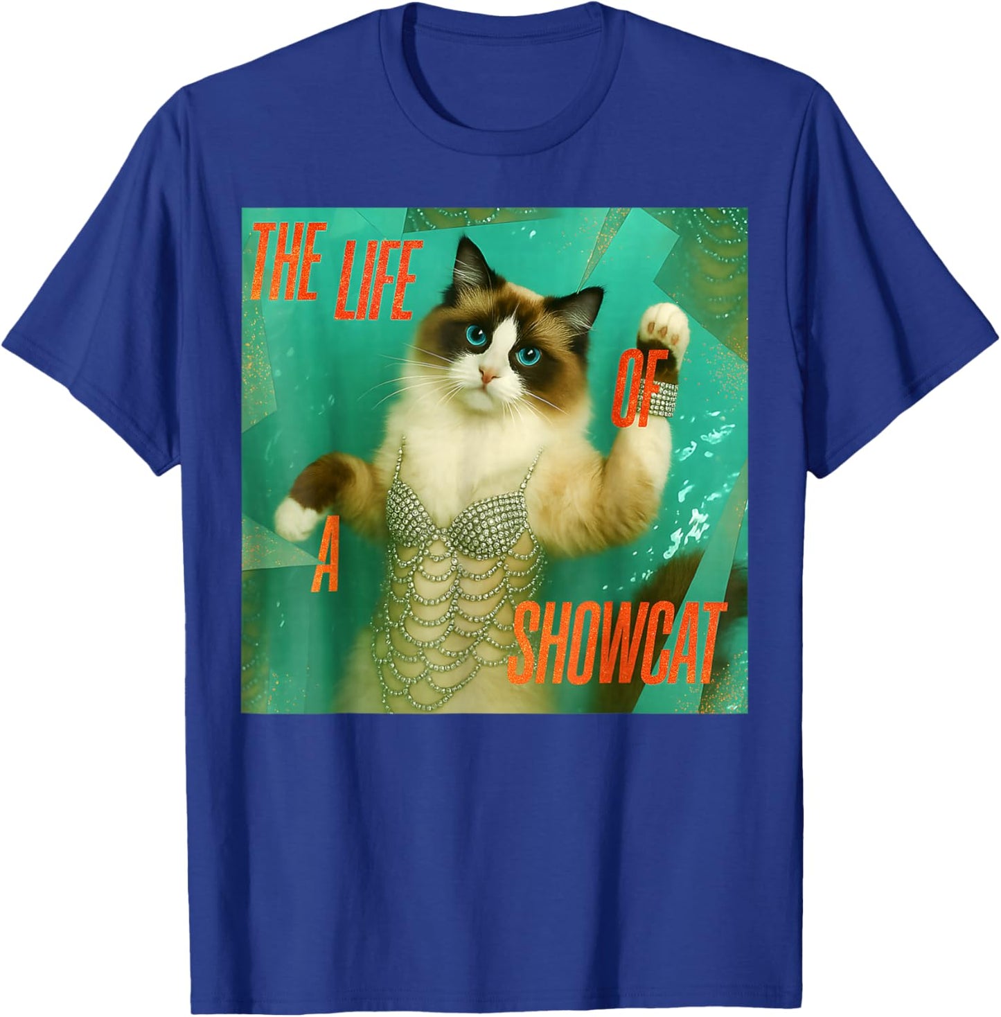 The Life of a Showcat Funny Costume Y2k Trendy Showcat 2025 T-Shirt - T-Shirt | Royal