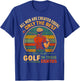 All Men are Equal But Best Still Play Golf in Their Eighties T-Shirt - T-Shirt | Royal