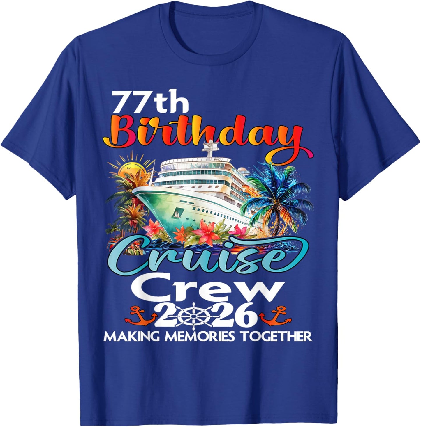 77th Birthday Cruise Crew Friends Family Vacation Matching T-Shirt - T-Shirt | Royal