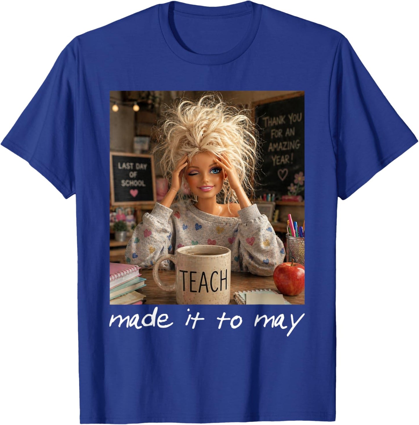 Funny Made It to May Teacher Girls Meme Last Day of School T-Shirt - T-Shirt | Royal