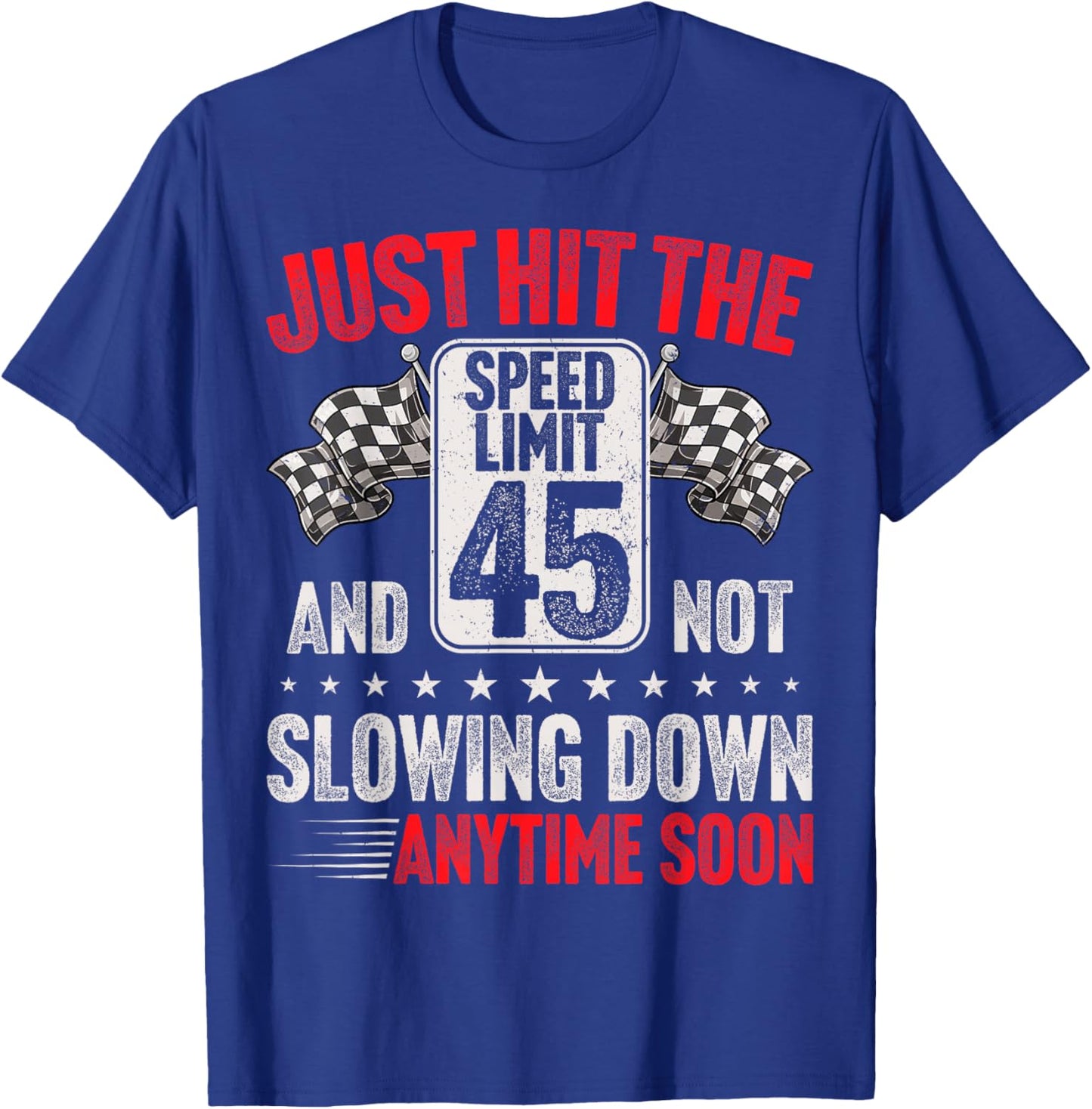 45th Birthday Speed Limit Sign Funny Racing 45 Years Old T-Shirt - T-Shirt | Royal