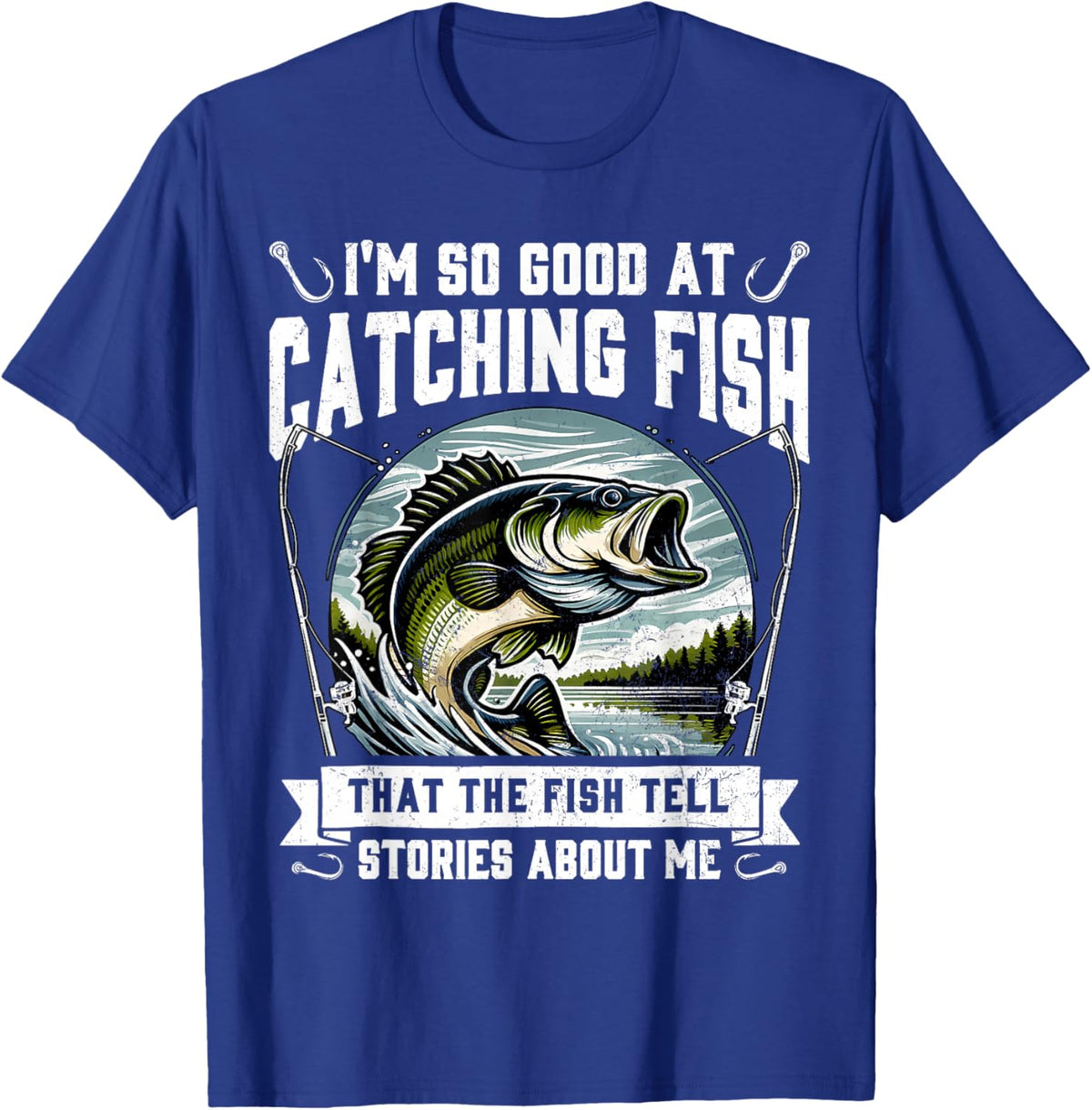 I'm So Good at Catching Fish Design Funny Fishing Fisherman T-Shirt - T-Shirt | Royal
