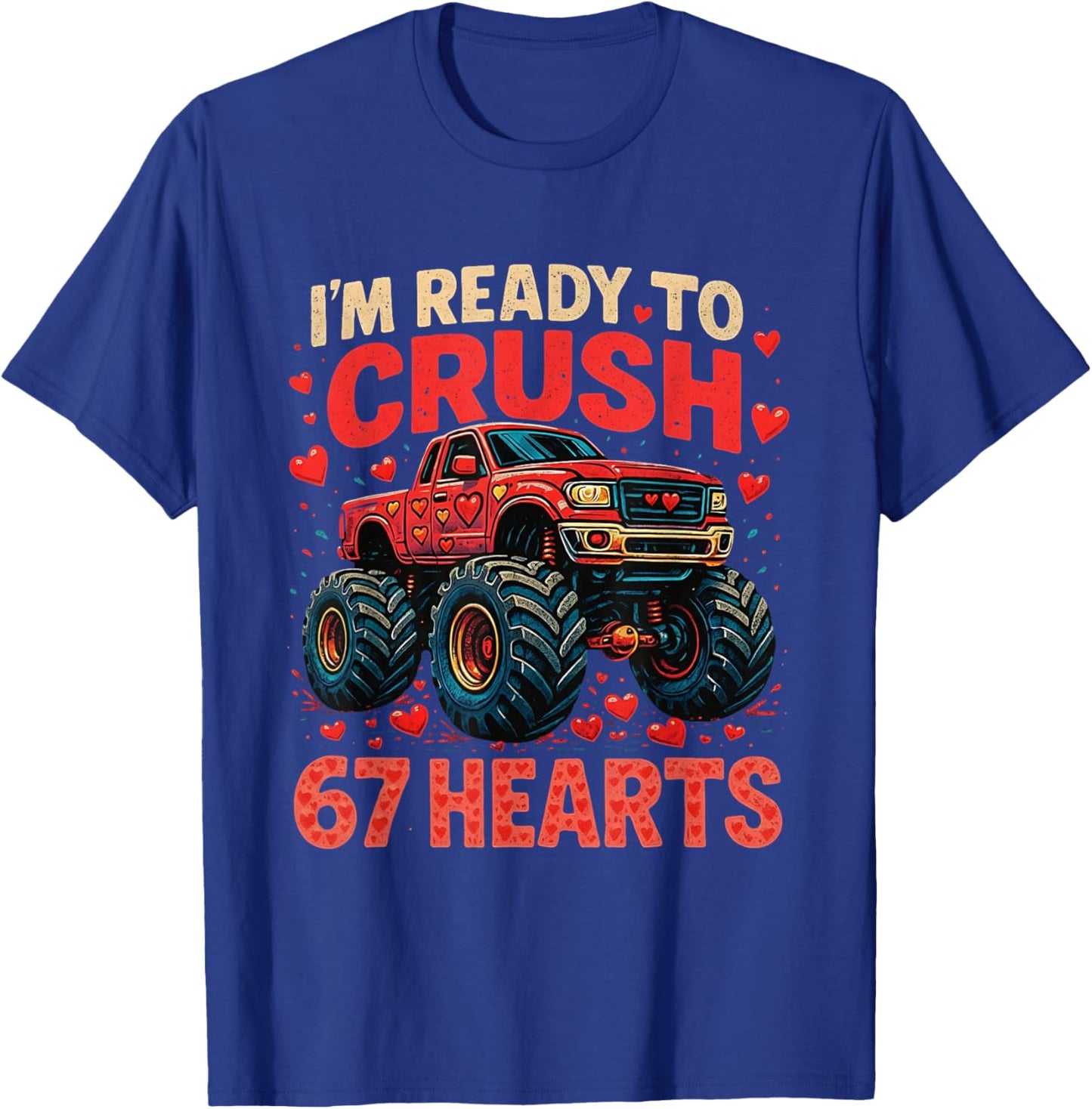 I'm Ready to Crush 67 Hearts Funny Valentine Meme T-Shirt - T-Shirt | Royal