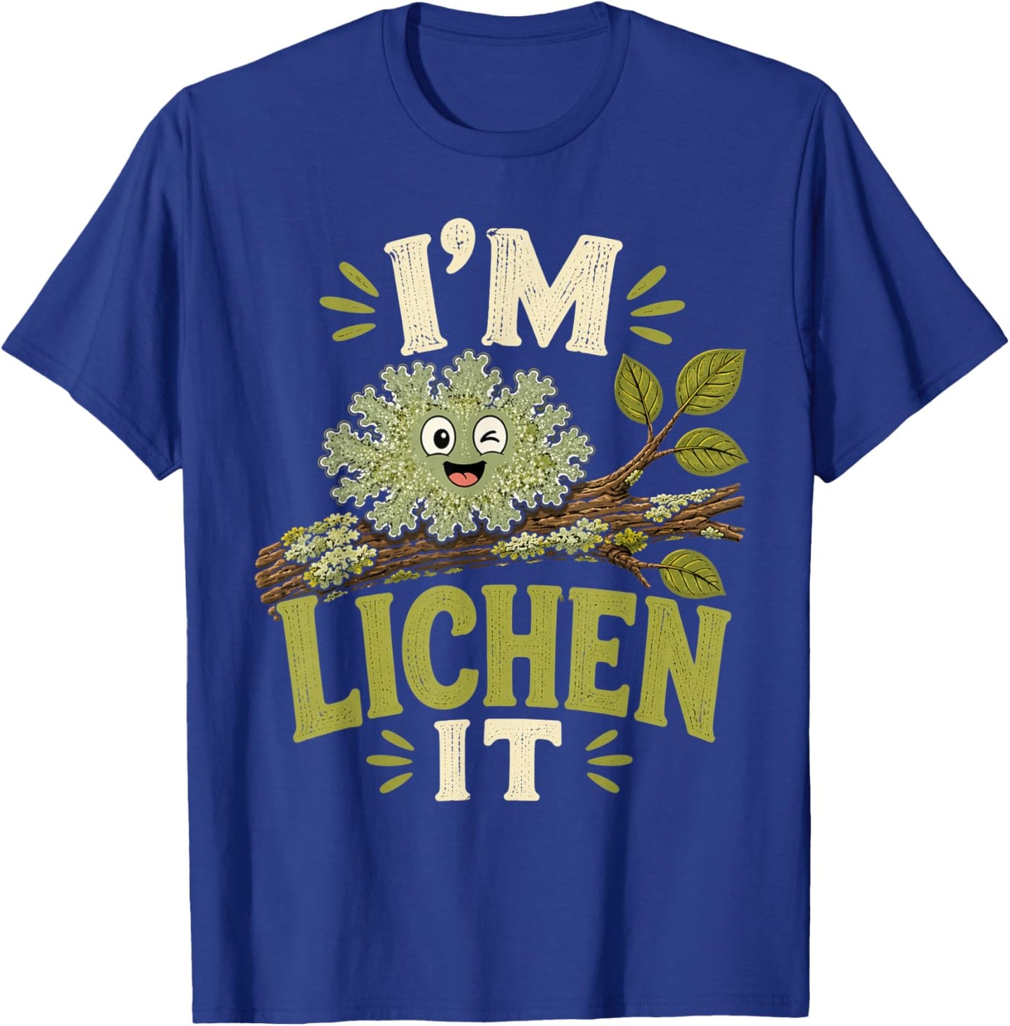 I'm Lichen It Funny Plant Humor Tree Lover Forest Vibes T-Shirt - T-Shirt | Royal