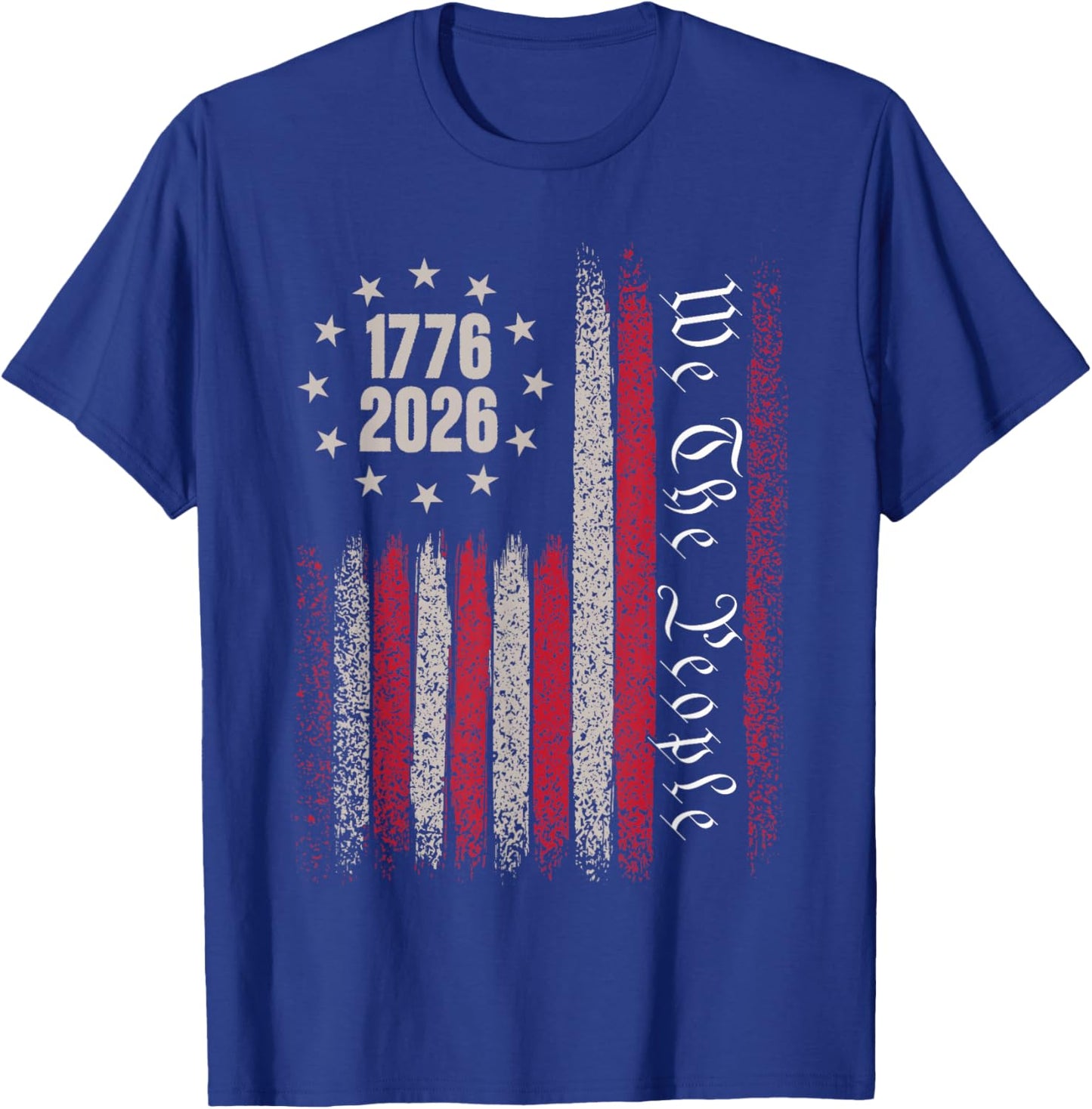 250 Years 1776 2026 250th Birthday USA Flag We The People T-Shirt - T-Shirt | Royal