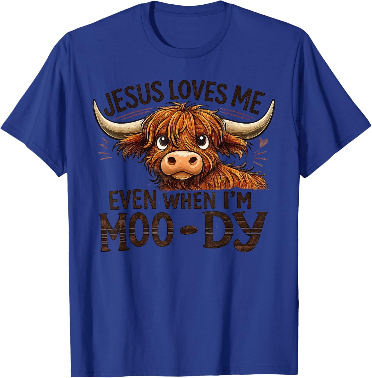 Jesus Loves Me Even When I’m Moo-Dy T-Shirt - T-Shirt | Royal