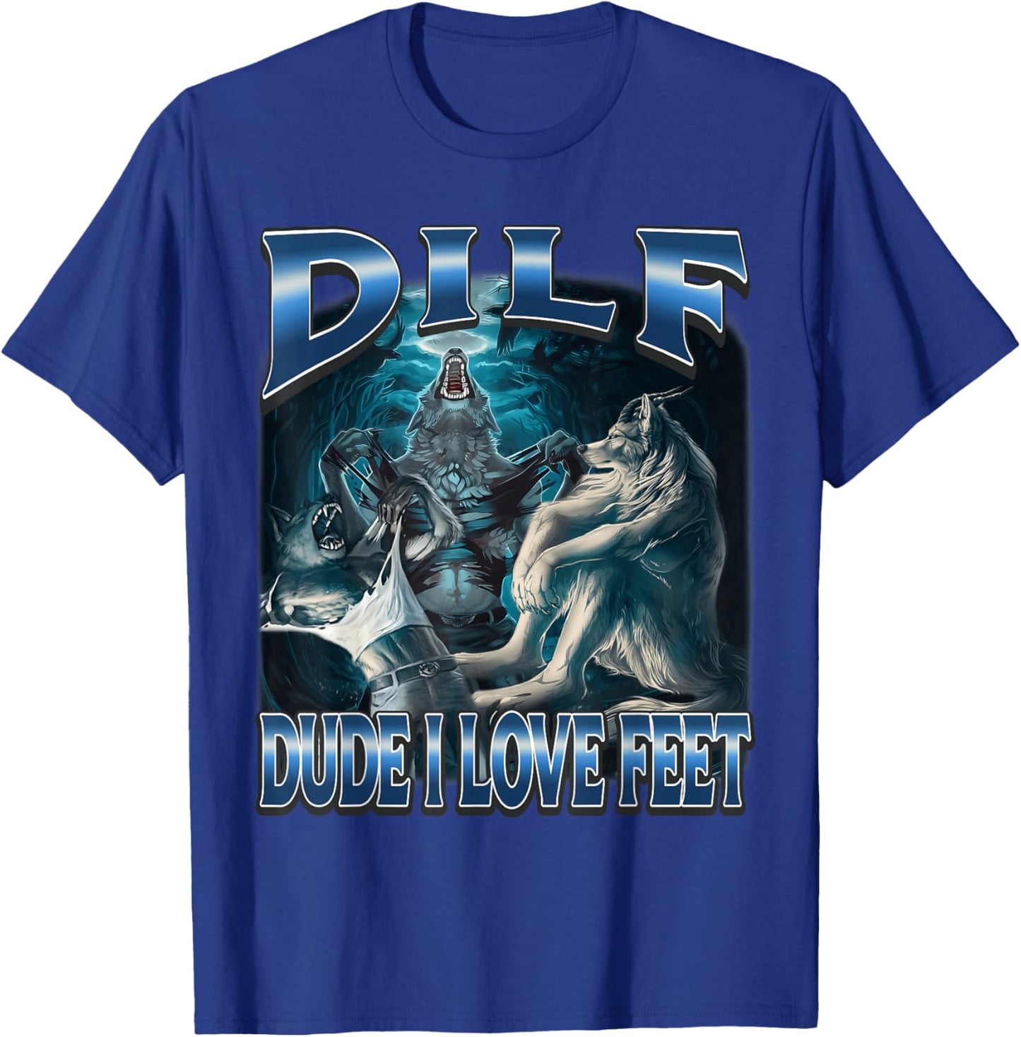 Dude I Love Feet Funny Alpha Wolf Meme Unhinged Brainrot T-Shirt - T-Shirt | Royal