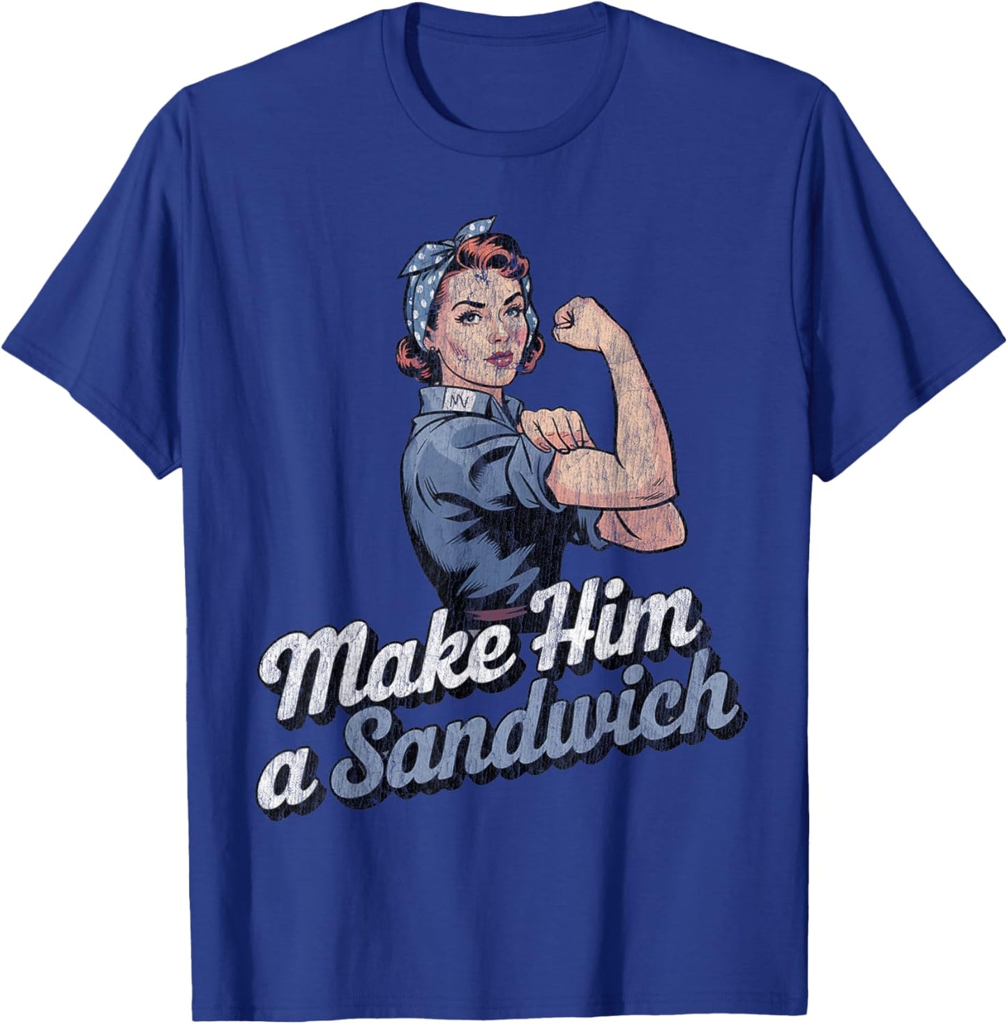 Make Him a Sandwich Strong Women Wife Family Retro T-Shirt - T-Shirt | Royal
