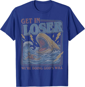 Get in Loser We're Doing God's Will Funny Christian Bible T-Shirt - T-Shirt | Royal
