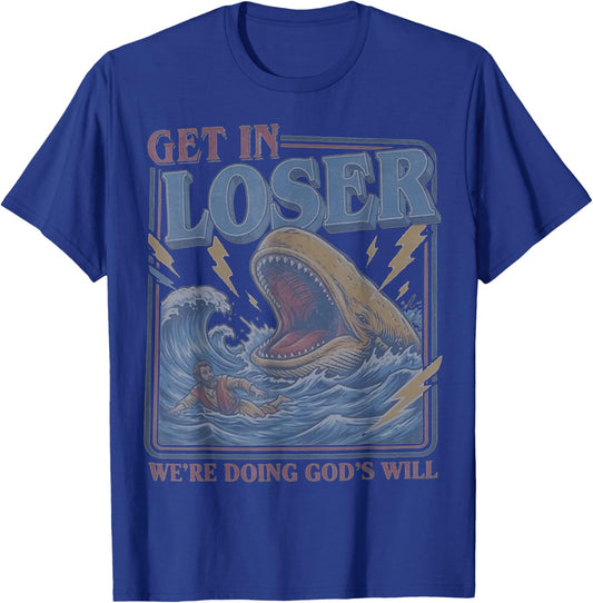 Get in Loser We're Doing God's Will Funny Christian Bible T-Shirt - T-Shirt | Royal