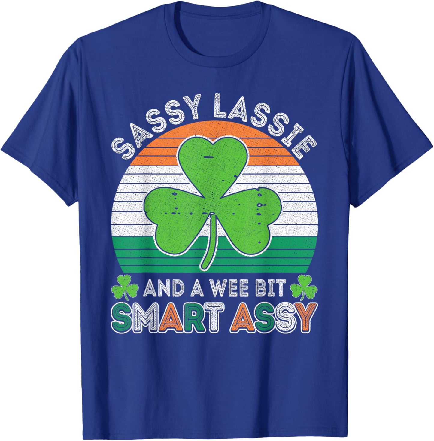Sassy Lassie and a Wee Bit Smart Assy Women St Patricks T-Shirt - T-Shirt | Royal