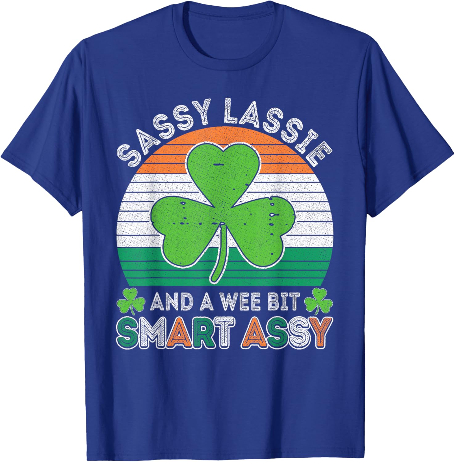 Sassy Lassie and a Wee Bit Smart Assy Women St Patricks T-Shirt - T-Shirt | Royal