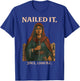 Nailed It Jael 1200 Bc, Bible Story T-Shirt - T-Shirt | Royal