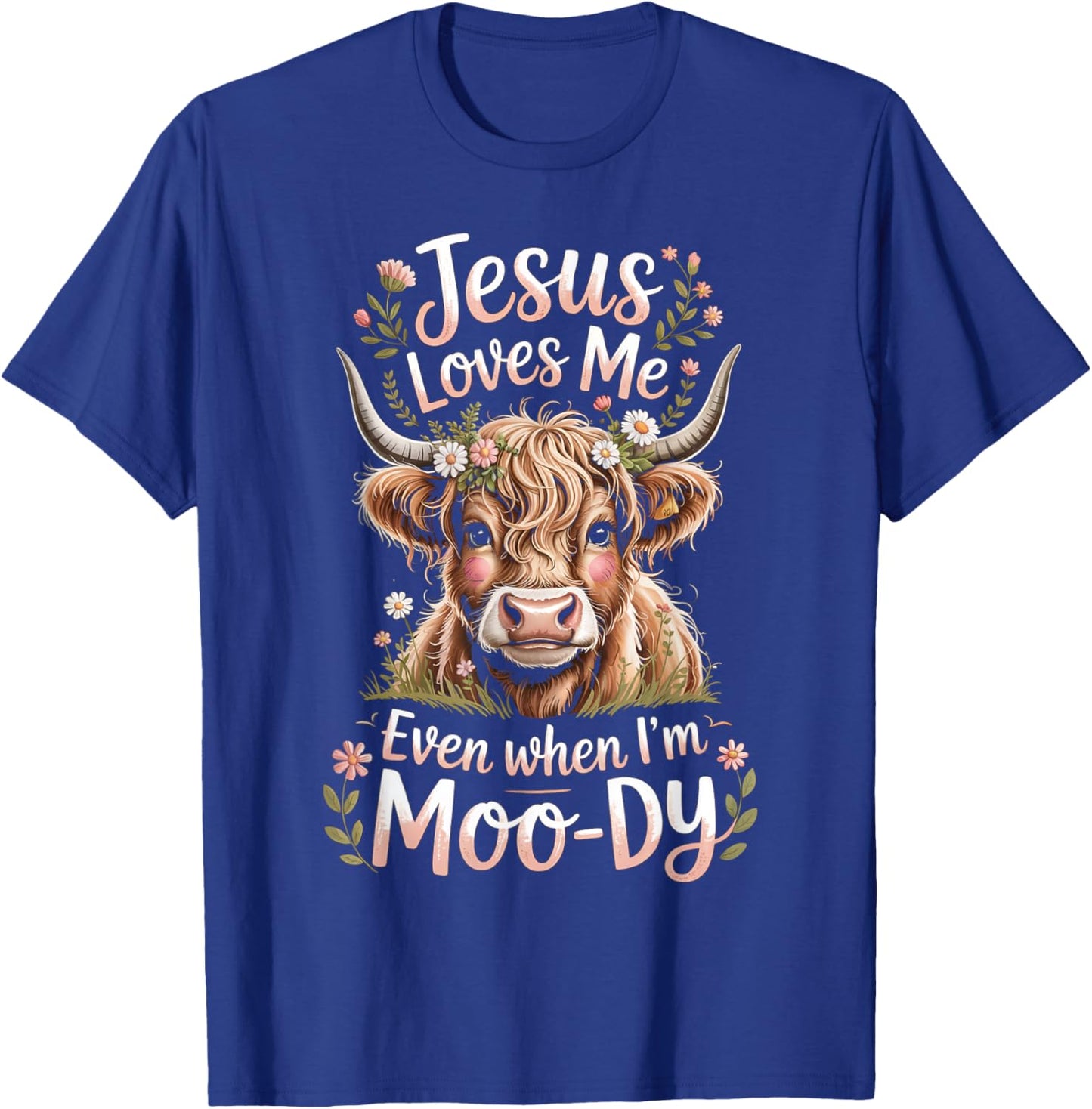 Jesus Loves Me Even When I'm Moody Floral Highland Cow T-Shirt - T-Shirt | Royal