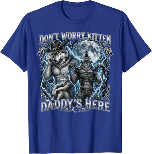 Don't Worry Kitten Daddy's Here Cool Funny Alpha Wolf T-Shirt - T-Shirt | Royal