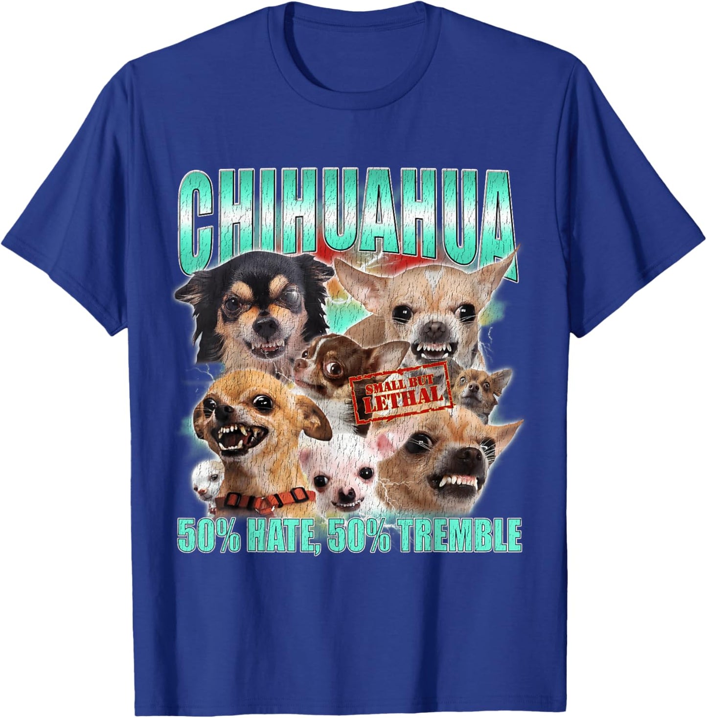 Chihuahua Funny Dog Meme 50% Hate 50% Tremble Men Women T-Shirt - T-Shirt | Royal