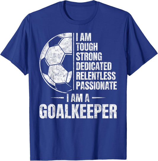 Tough Strong Dedicated Passionate I Am A Goalkeeper Soccer T-Shirt - T-Shirt | Royal