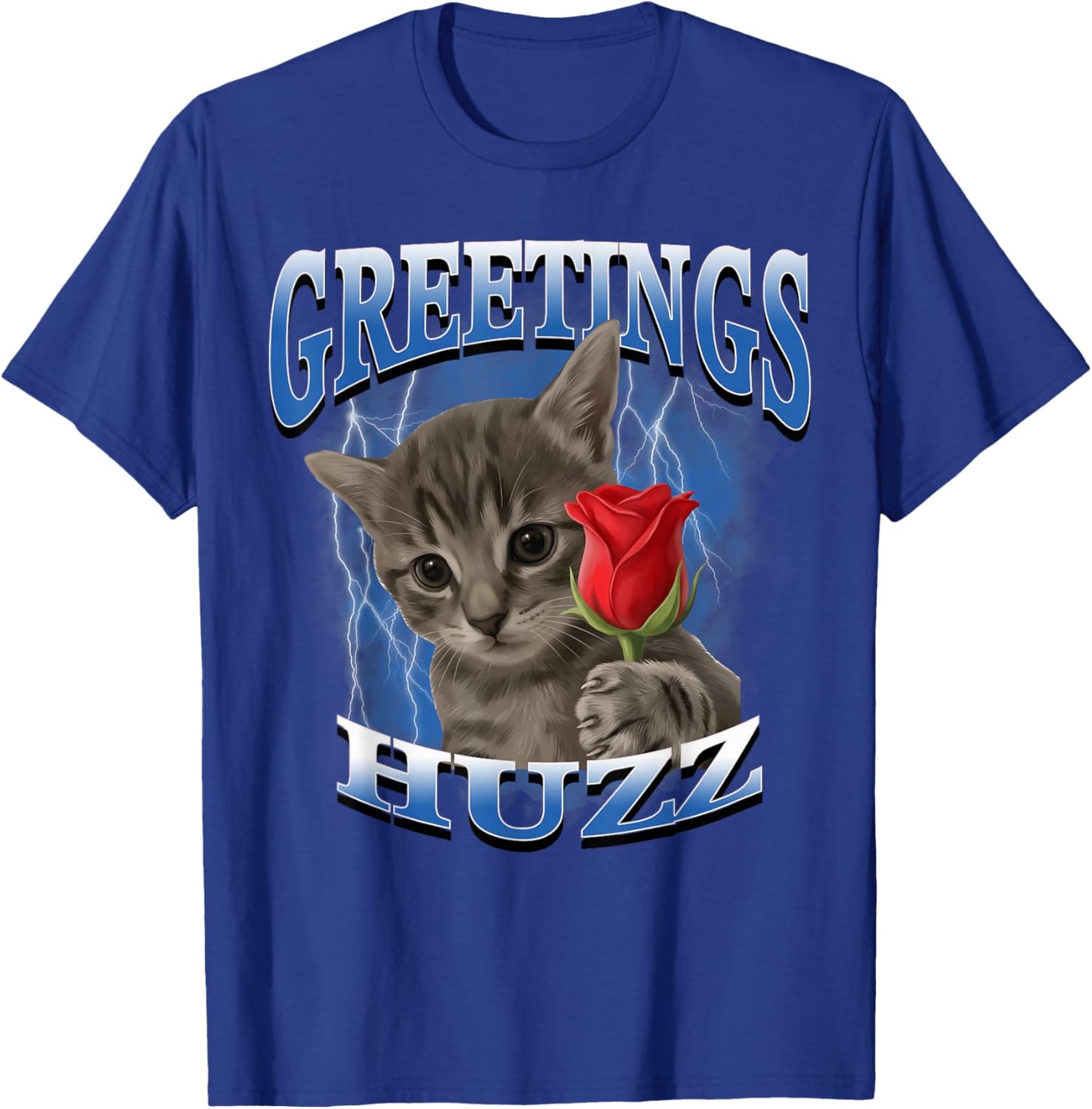 Cat Meme Silly Cat Greetings Huzz Funny Rose Flower T-Shirt - T-Shirt | Royal