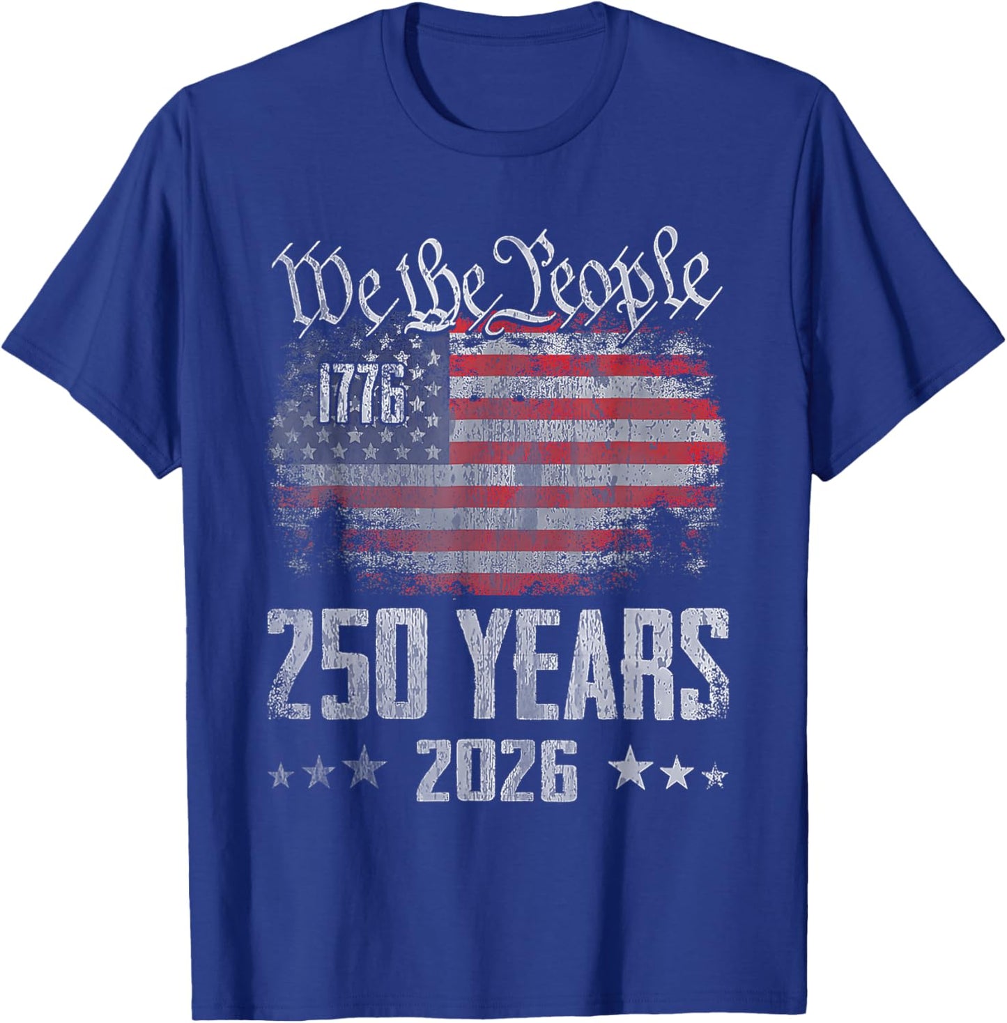 250 Years 1776 2026 250th Birthday USA Flag We The People T-Shirt - T-Shirt | Royal