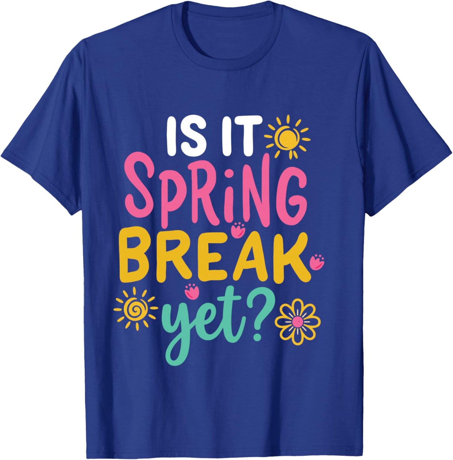 is It Spring Break Yet Funny Summrer Vacation Teacher T-Shirt - T-Shirt | Royal