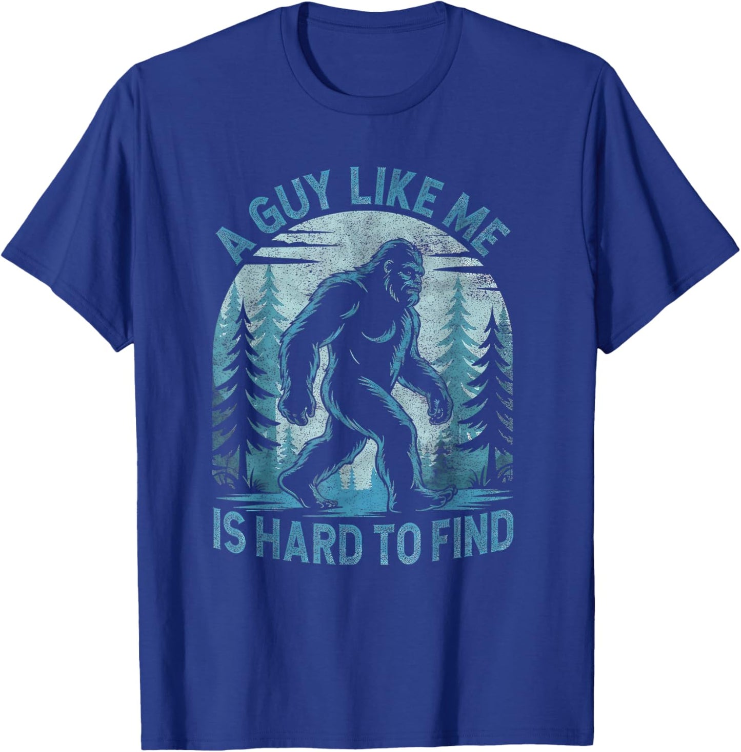 A Guy Like Me is Hard to Find Forest Bigfoot T-Shirt - T-Shirt | Royal