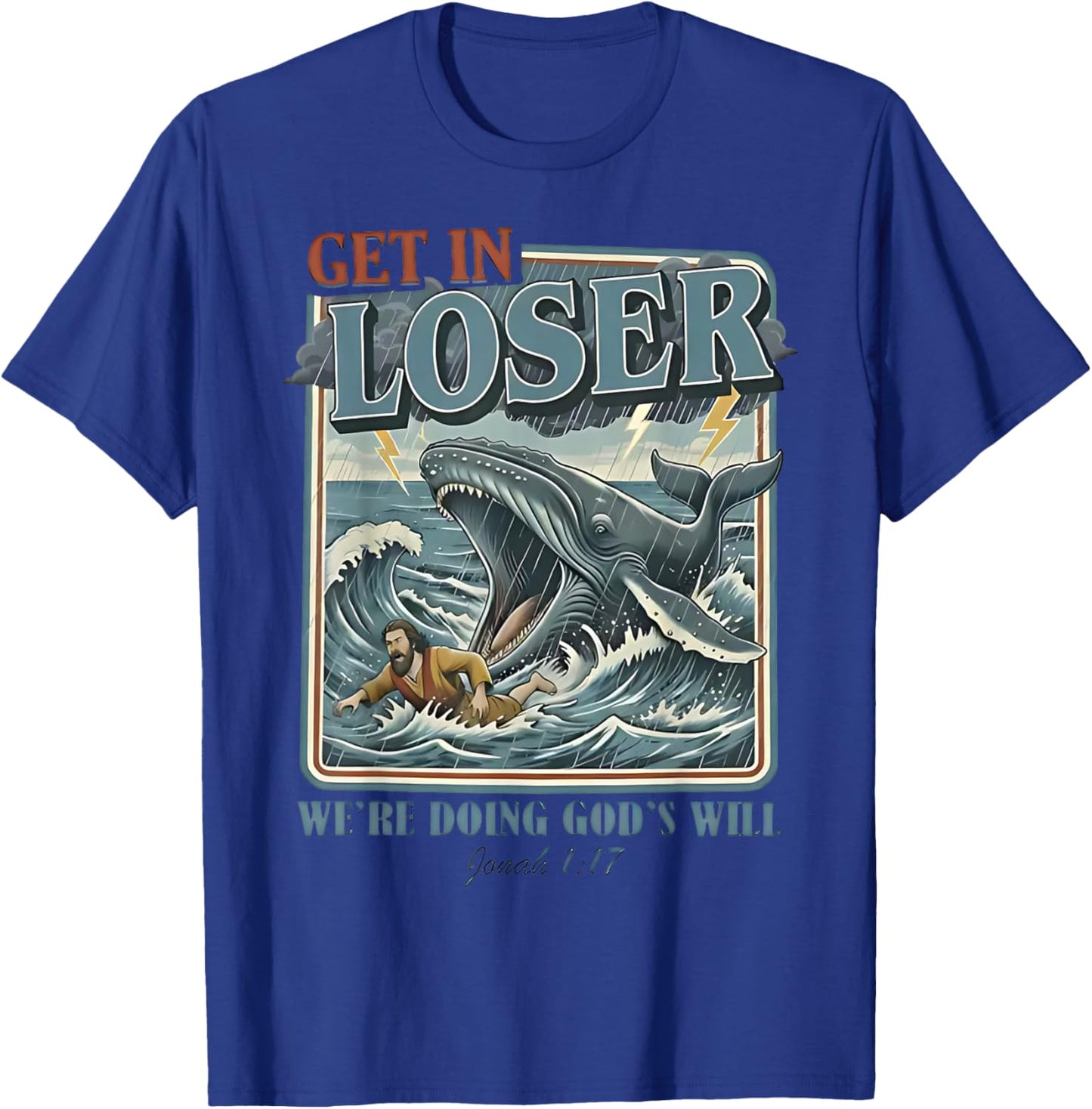 Get in Loser We're Doing God's Will Funny Christian Bible T-Shirt - T-Shirt | Royal