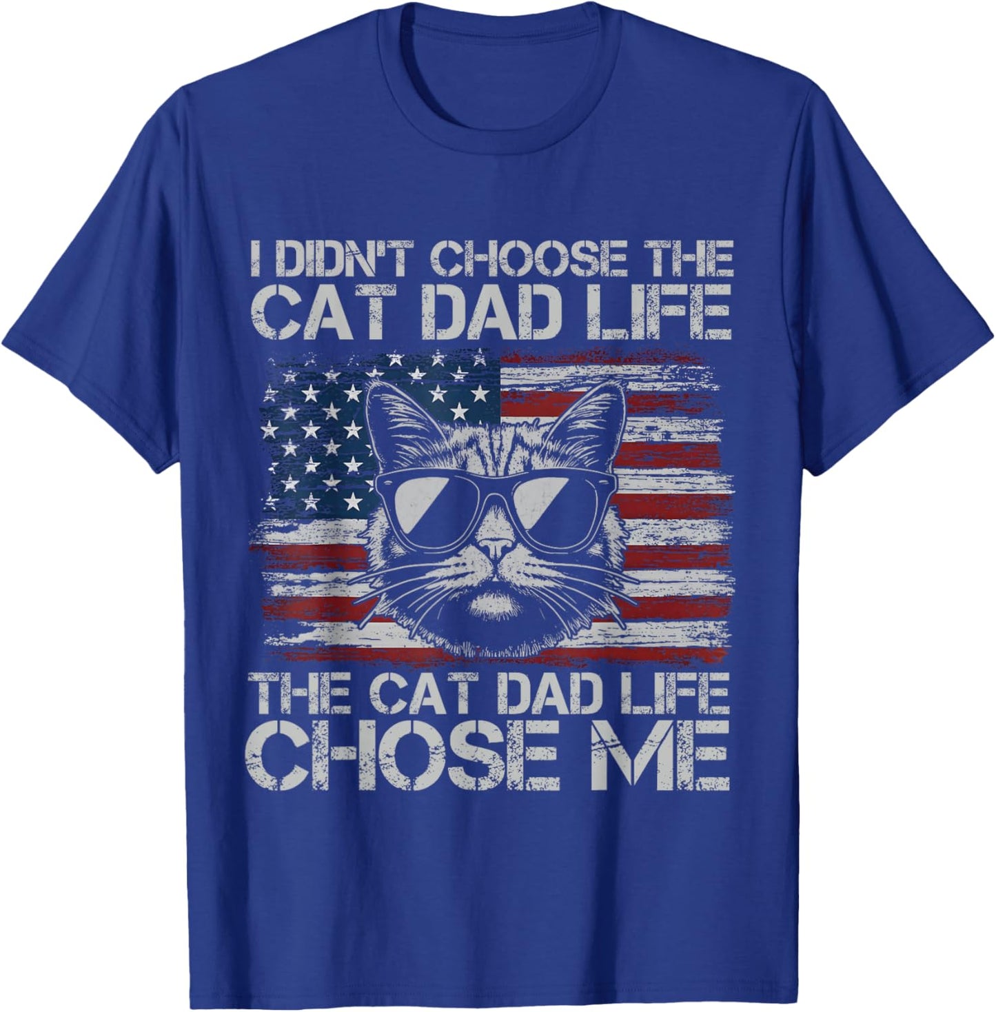 I Didn't Choose The Cat Dad Life The Cat Life Chose Me T-Shirt - T-Shirt | Royal