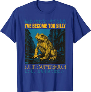 I've Become Too Silly But It is Not Yet Enough Frog Japanese T-Shirt - T-Shirt | Royal
