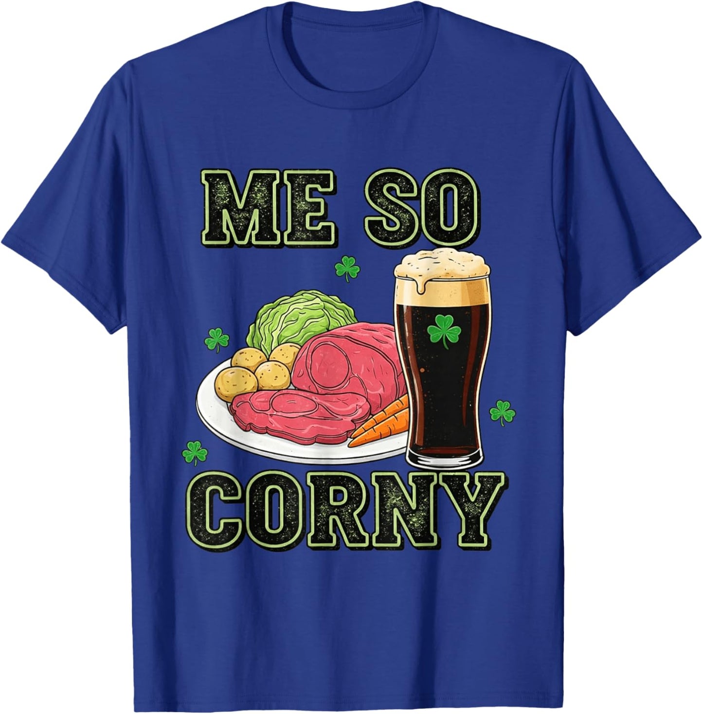 Me So Corny Funny St Patrick's Day T-Shirt - T-Shirt | Royal