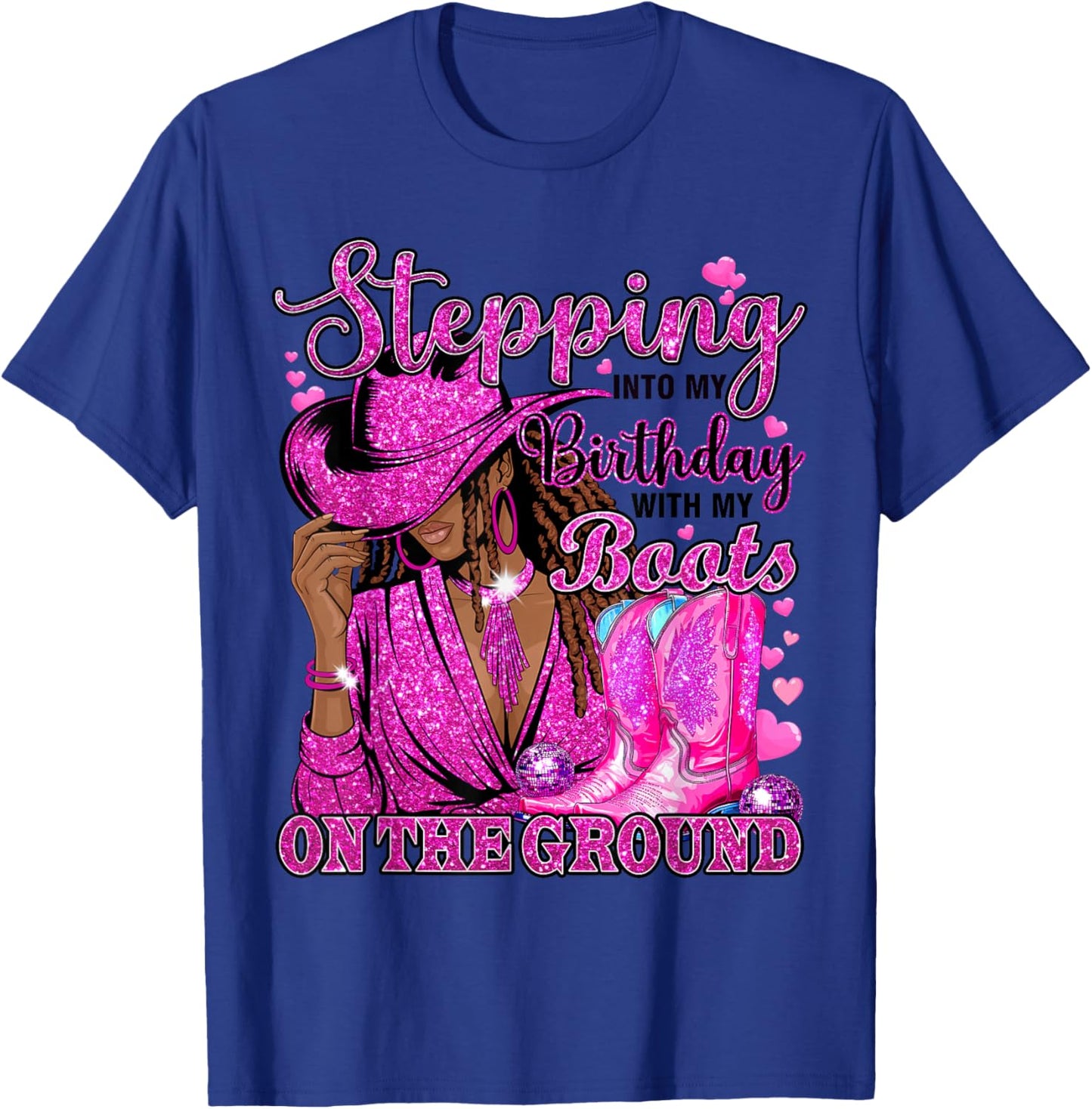 Stepping Into My Birthday with Boots On Ground Black Cowgirl T-Shirt - T-Shirt | Royal