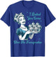 Retro Vintage Housewife I Baked You Some Shut The Fucupcakes T-Shirt - T-Shirt | Royal
